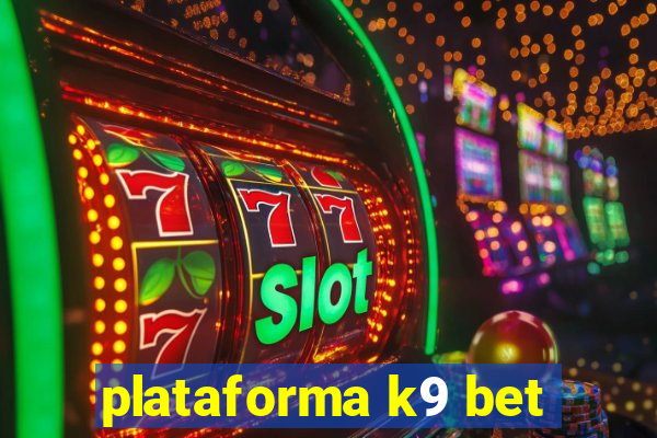 plataforma k9 bet